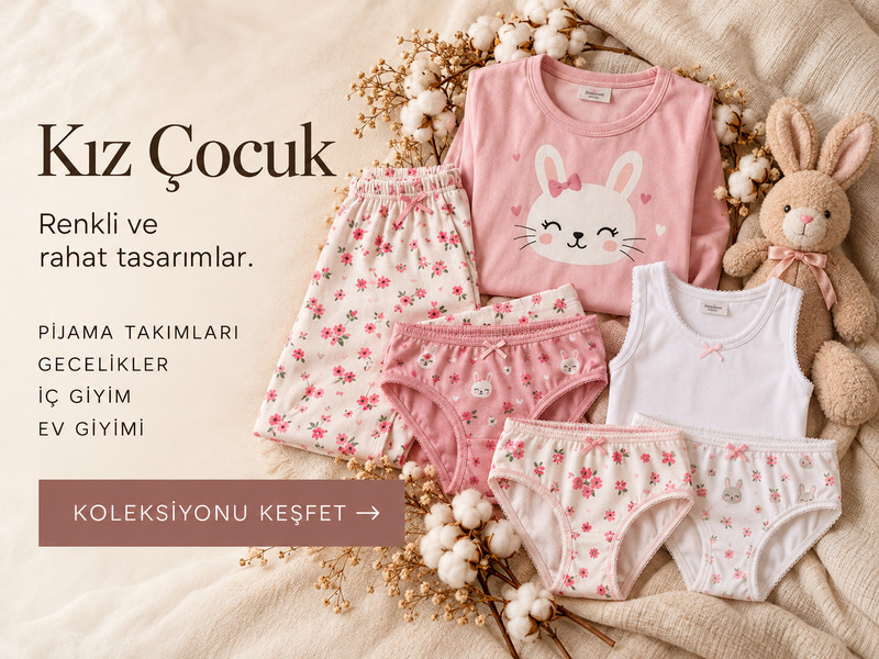 Kız Çocuk — Renkli ve rahat tasarımlar. Pijama takımları, gecelikler, iç giyim, ev giyimi.